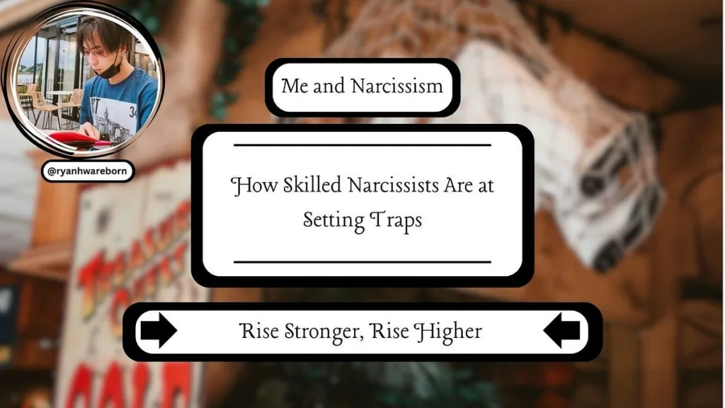 How Skilled Narcissists Are at Setting Traps