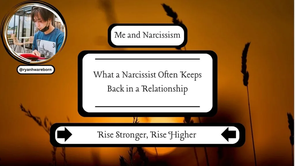 What a Narcissist Often Keeps Back in a Relationship