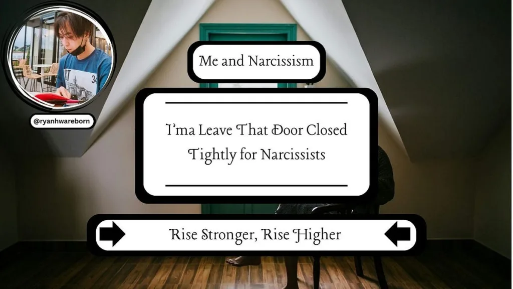 I’ma Leave That Door Closed Tightly for Narcissists