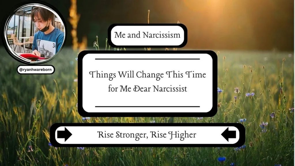 Things Will Change This Time for Me Dear Narcissist