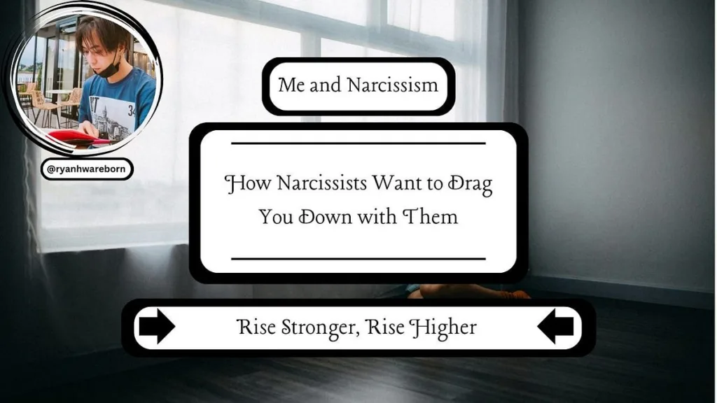 How Narcissists Want to Drag You Down with Them