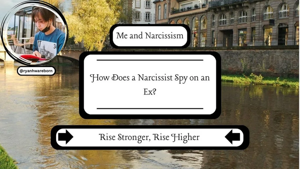 How Does a Narcissist Spy on an Ex?