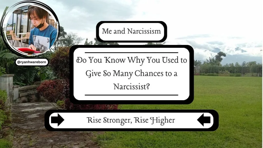 Do You Know Why You Used to Give So Many Chances to a Narcissist?