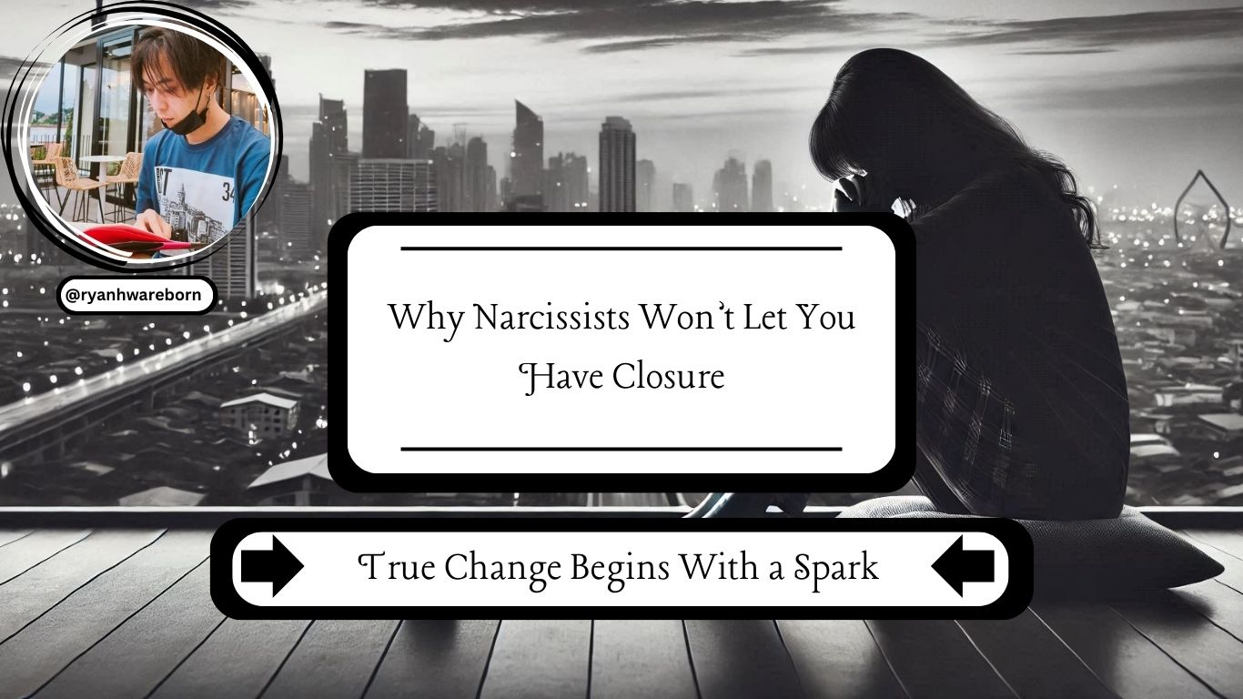 Why Narcissists Won’t Let You Have Closure