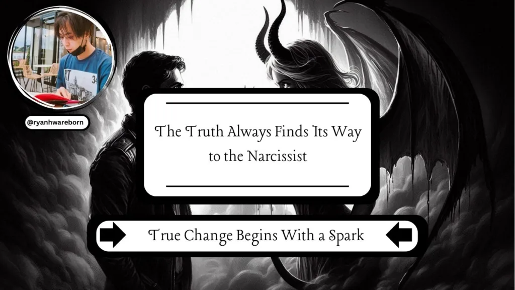 The Truth Always Finds Its Way to the Narcissist